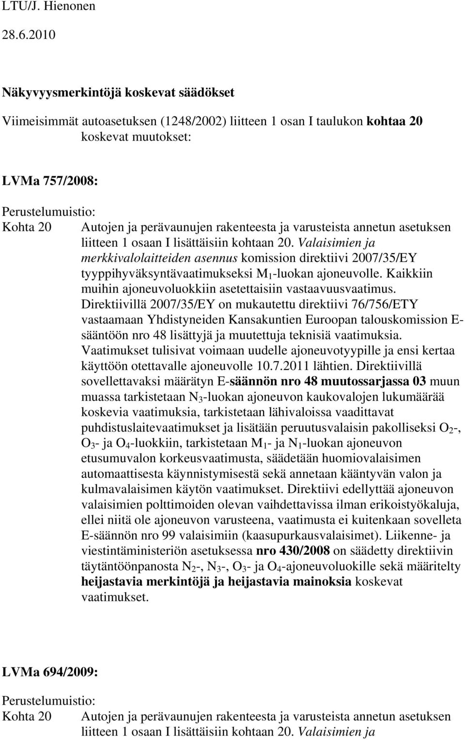 perävaunujen rakenteesta ja varusteista annetun asetuksen liitteen 1 osaan I lisättäisiin kohtaan 20.