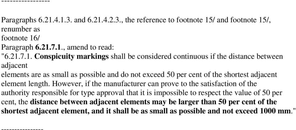 considered continuous if the distance between adjacent elements are as small as possible and do not exceed 50 per cent of the shortest adjacent element length.