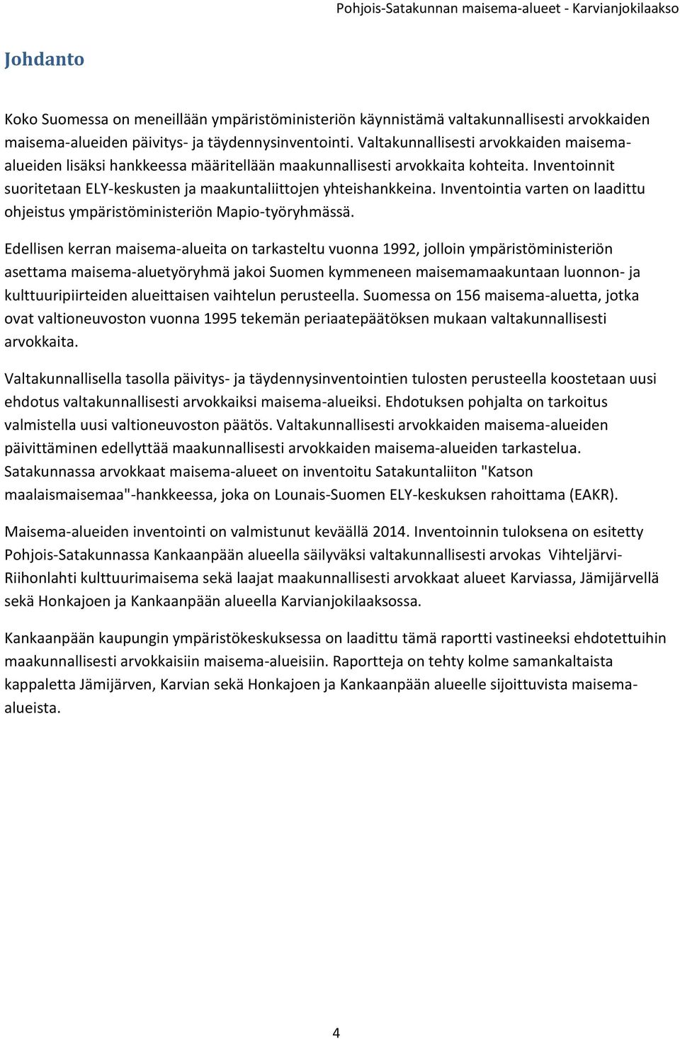 Inventointia varten on laadittu ohjeistus ympäristöministeriön Mapio-työryhmässä.