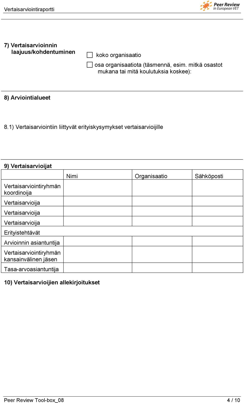 1) Vertaisarviointiin liittyvät erityiskysymykset vertaisarvioijille 9) t Vertaisarviointiryhmän koordinoija