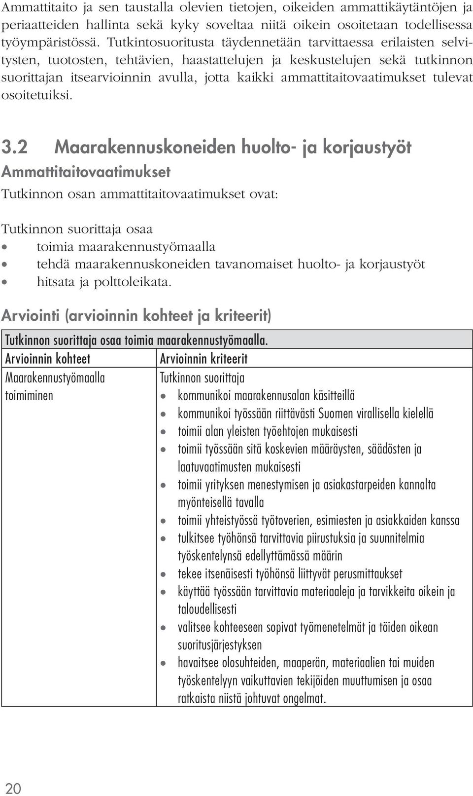 ammattitaitovaatimukset tulevat osoitetuiksi. 3.