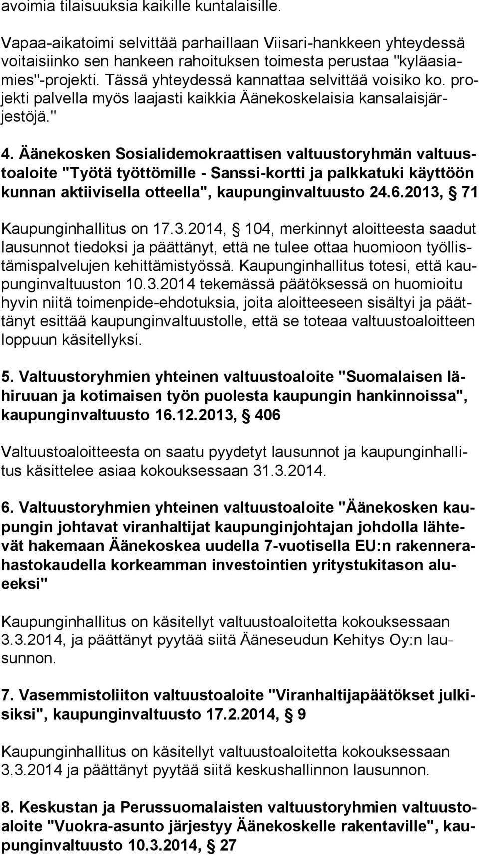 Äänekosken Sosialidemokraattisen valtuustoryhmän valtuusto aloite "Työtä työttömille - Sanssi-kortti ja palkkatuki käyttöön kunnan aktiivisella otteella", kaupunginvaltuusto 24.6.