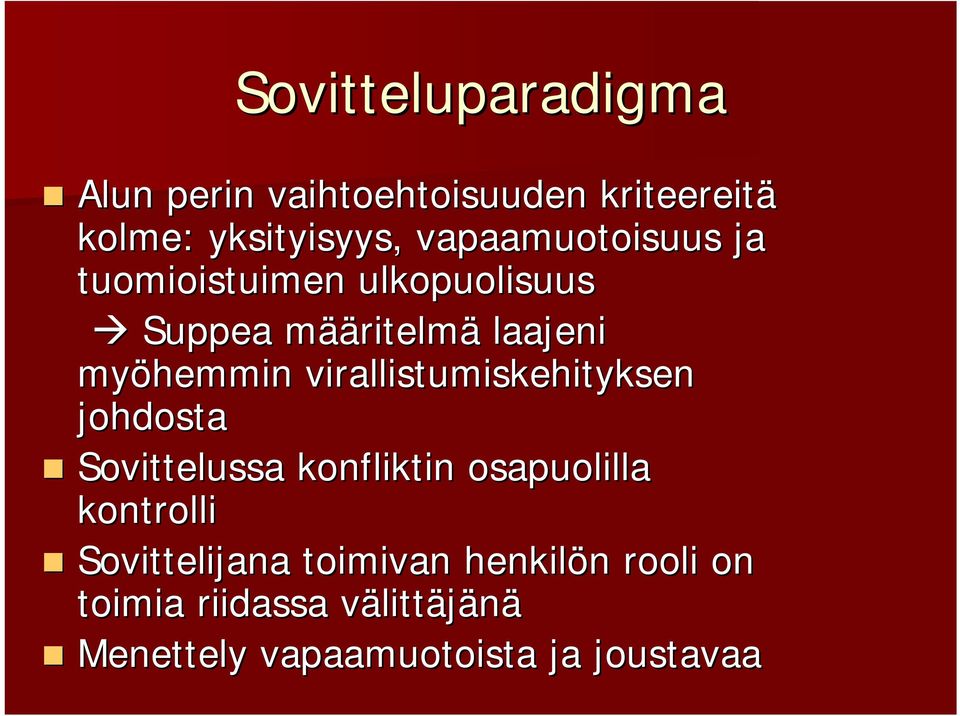 virallistumiskehityksen johdosta Sovittelussa konfliktin osapuolilla kontrolli