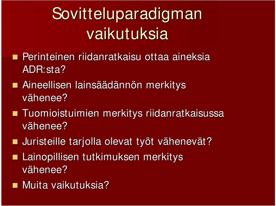 Tuomioistuimien merkitys riidanratkaisussa vähenee?