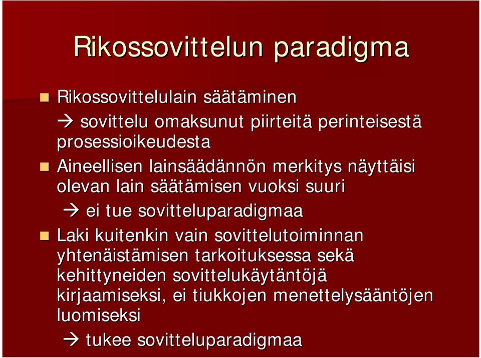 tue sovitteluparadigmaa Laki kuitenkin vain sovittelutoiminnan yhtenäistämisen tarkoituksessa sekä