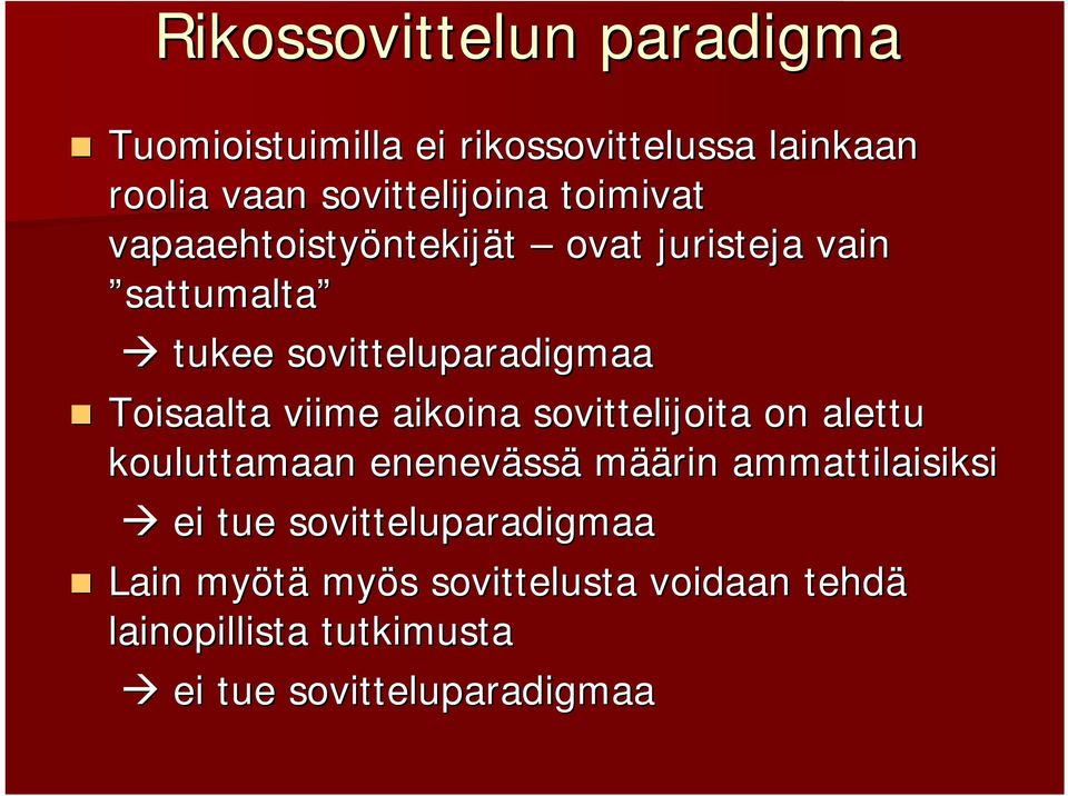 viime aikoina sovittelijoita on alettu kouluttamaan enenevässä määrin ammattilaisiksi ei tue