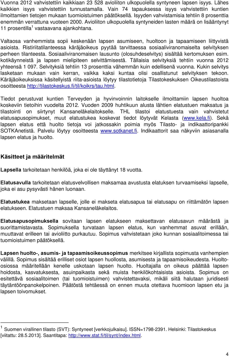 Avioliiton ulkopuolella syntyneiden lasten määrä on lisääntynyt 11 prosentilla 1 vastaavana ajankohtana.