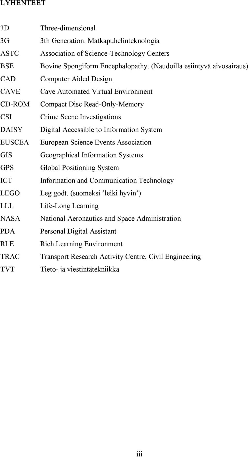 (Naudoilla esiintyvä aivosairaus) Computer Aided Design Cave Automated Virtual Environment Compact Disc Read Only Memory Crime Scene Investigations Digital Accessible to Information System European