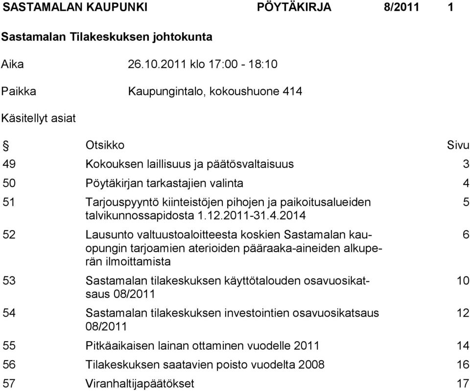 Tarjouspyyntö kiinteistöjen pihojen ja paikoitusalueiden talvikunnossapidosta 1.12.2011-31.4.