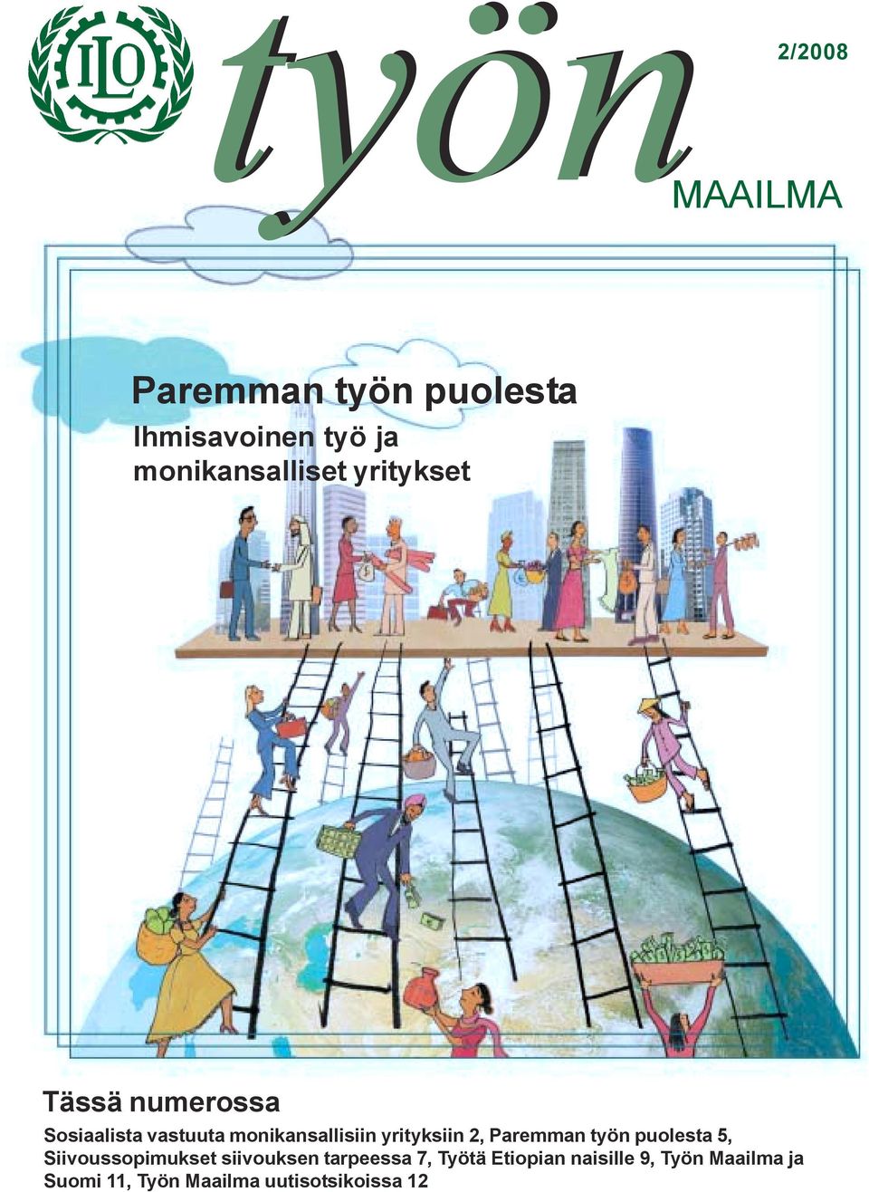 monikansallisiin yrityksiin 2, Paremman työn puolesta 5, Siivoussopimukset