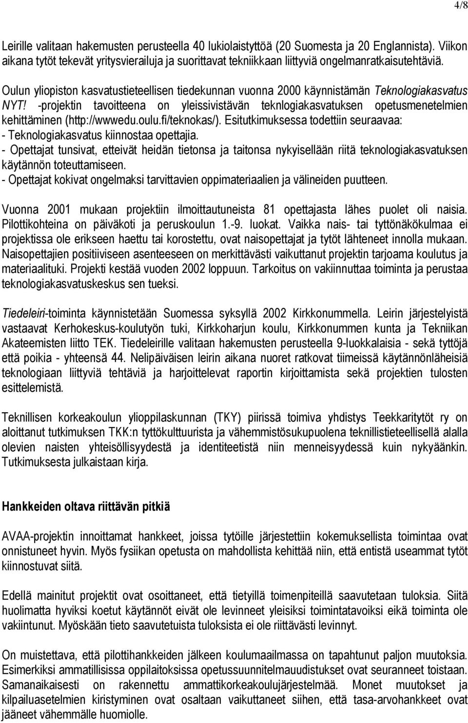 Oulun yliopiston kasvatustieteellisen tiedekunnan vuonna 2000 käynnistämän Teknologiakasvatus NYT!