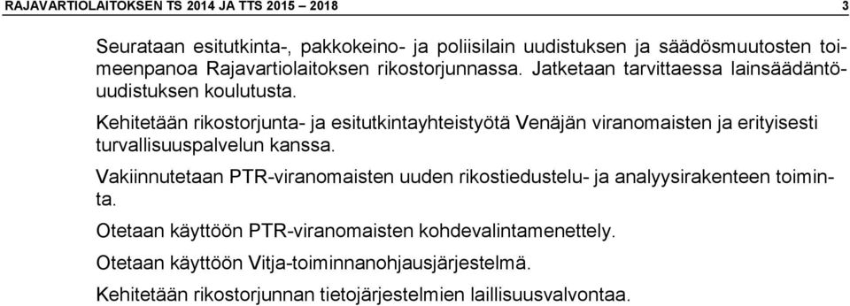 Kehitetään rikostorjunta- ja esitutkintayhteistyötä Venäjän viranomaisten ja erityisesti turvallisuuspalvelun kanssa.