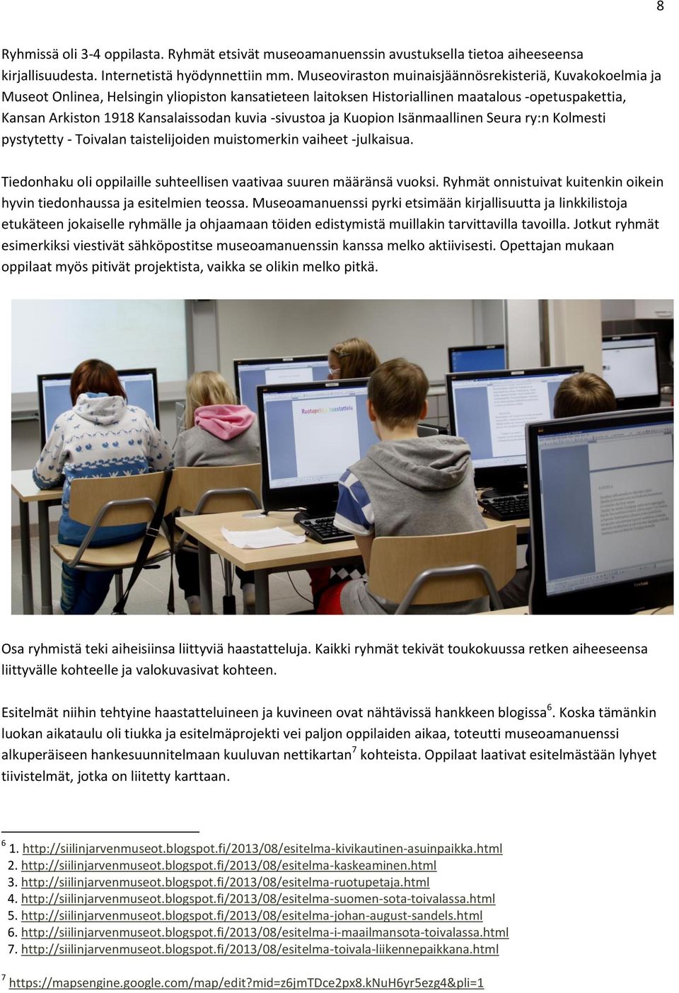 kuvia -sivustoa ja Kuopion Isänmaallinen Seura ry:n Kolmesti pystytetty - Toivalan taistelijoiden muistomerkin vaiheet -julkaisua.