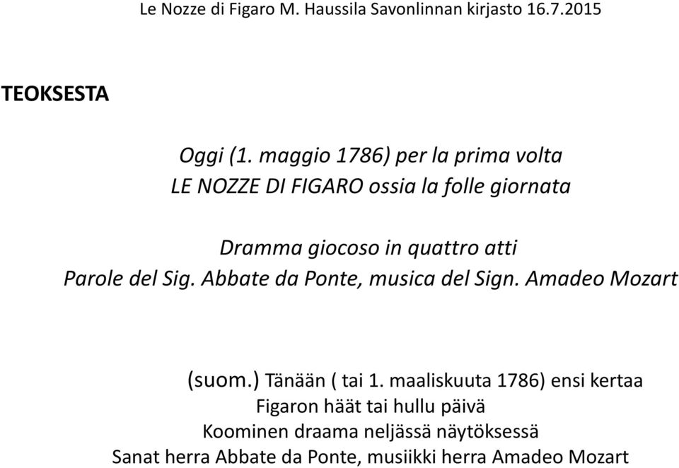 in quattro atti Parole del Sig. Abbate da Ponte, musica del Sign. Amadeo Mozart (suom.