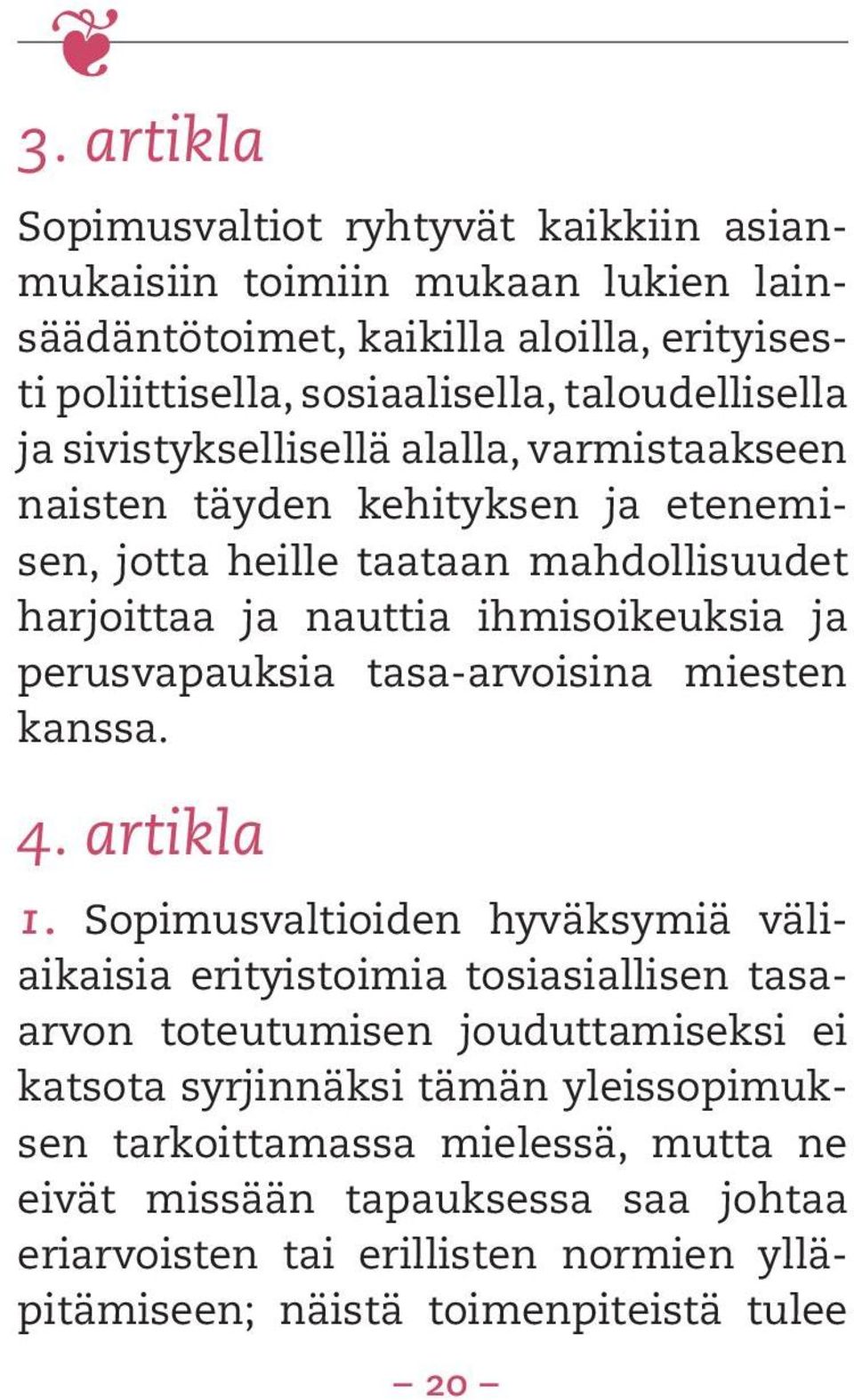 tasa-arvoisina miesten kanssa. 4. artikla 1.