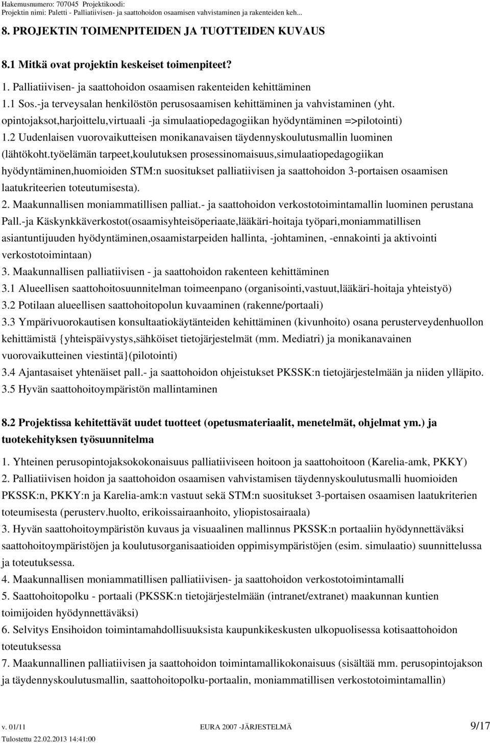 2 Uudenlaisen vuorovaikutteisen monikanavaisen täydennyskoulutusmallin luominen (lähtökoht.