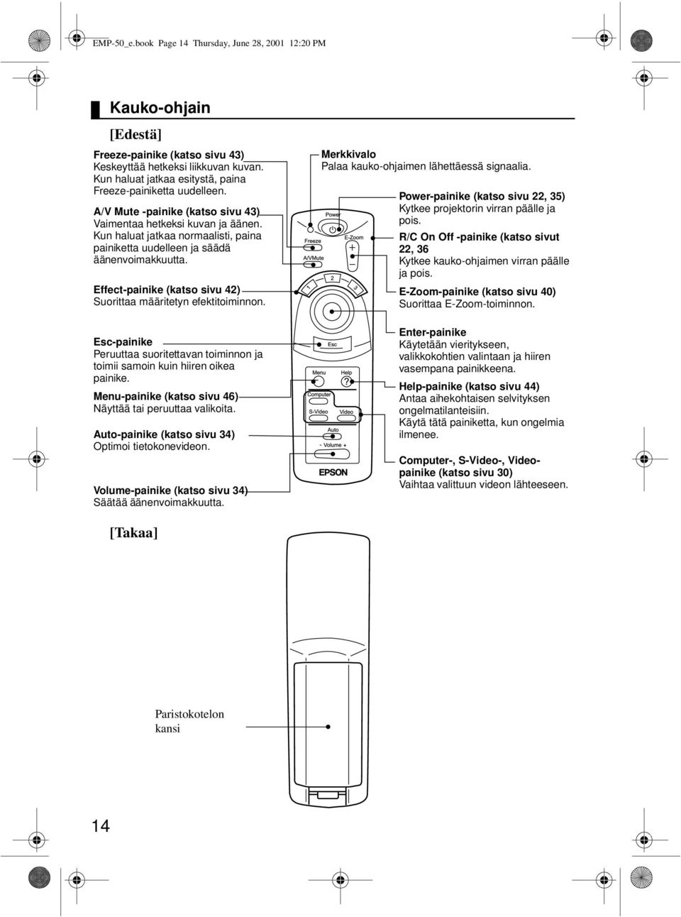 Kun haluat jatkaa normaalisti, paina painiketta uudelleen ja säädä äänenvoimakkuutta. Effect-painike (katso sivu 42) Suorittaa määritetyn efektitoiminnon.