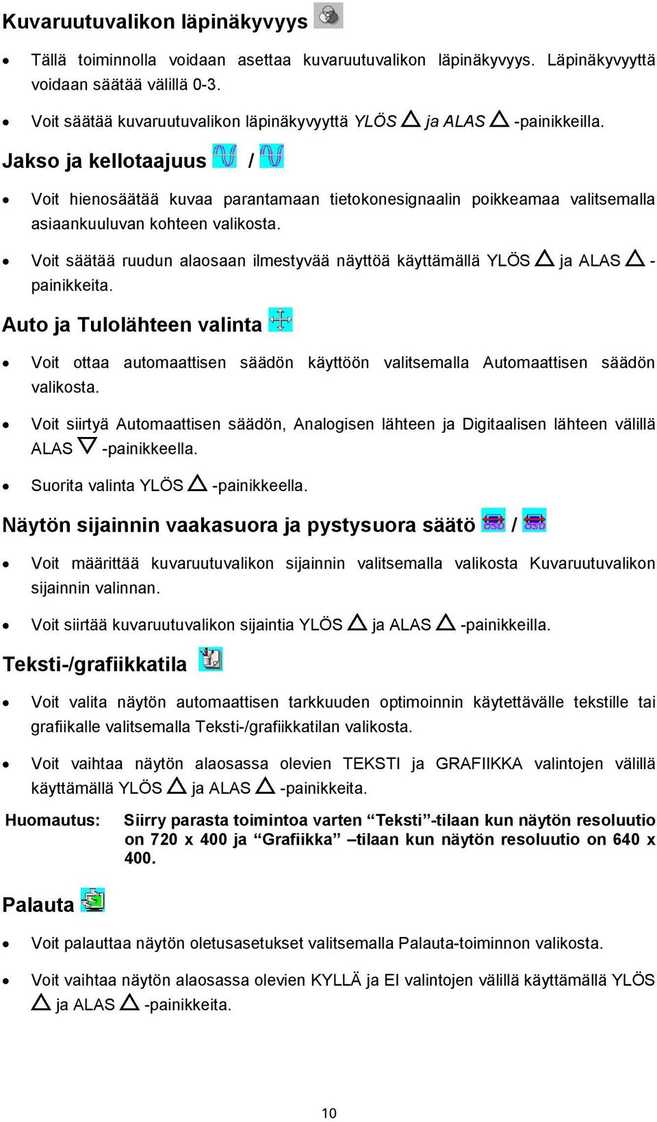 Jakso ja kellotaajuus / Voit hienosäätää kuvaa parantamaan tietokonesignaalin poikkeamaa valitsemalla asiaankuuluvan kohteen valikosta.