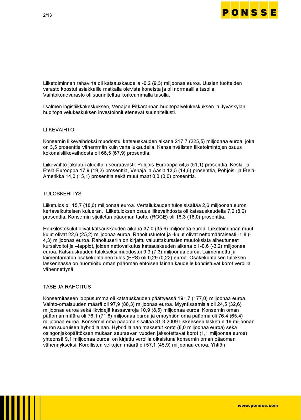 Iisalmen logistiikkakeskuksen, Venäjän Pitkärannan huoltopalvelukeskuksen ja Jyväskylän huoltopalvelukeskuksen investoinnit etenevät suunnitellusti.