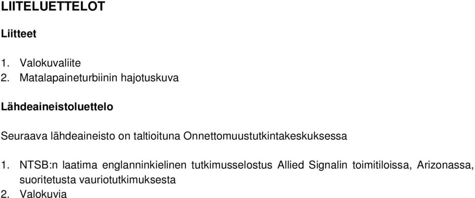 on taltioituna Onnettomuustutkintakeskuksessa 1.