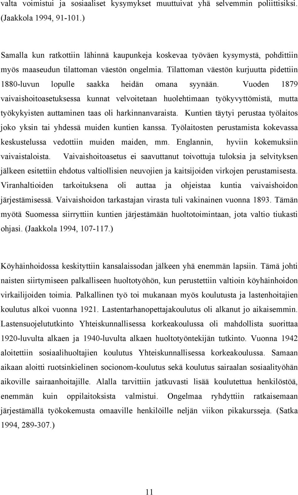 Tilattoman väestön kurjuutta pidettiin 1880-luvun lopulle saakka heidän omana syynään.