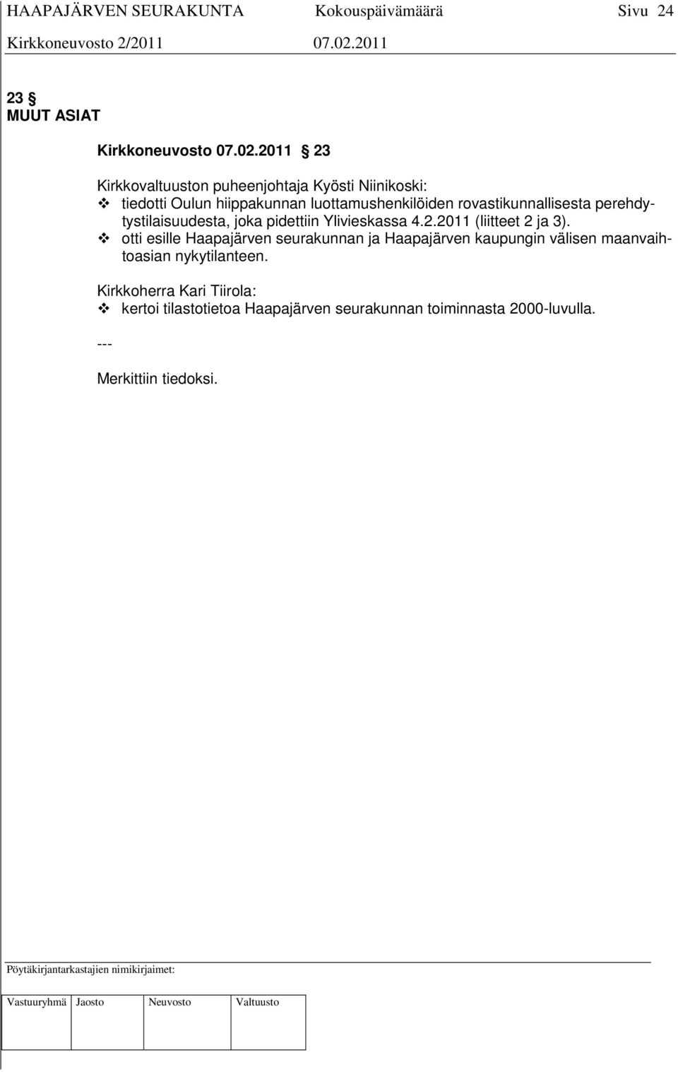 rovastikunnallisesta perehdytystilaisuudesta, joka pidettiin Ylivieskassa 4.2.2011 (liitteet 2 ja 3).