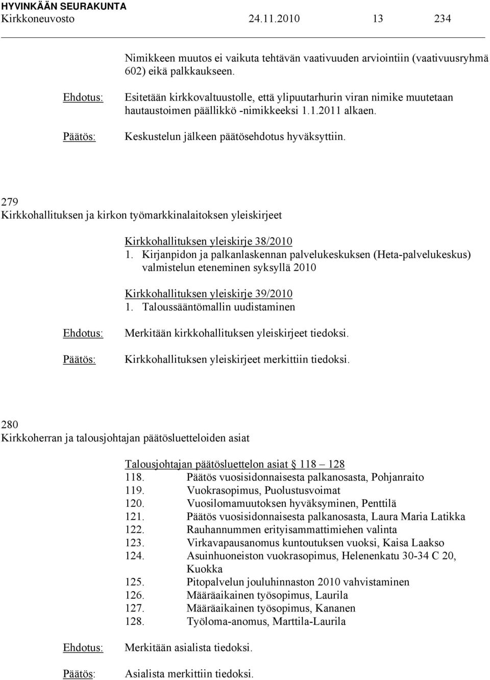 279 Kirkkohallituksen ja kirkon työmarkkinalaitoksen yleiskirjeet Kirkkohallituksen yleiskirje 38/2010 1.