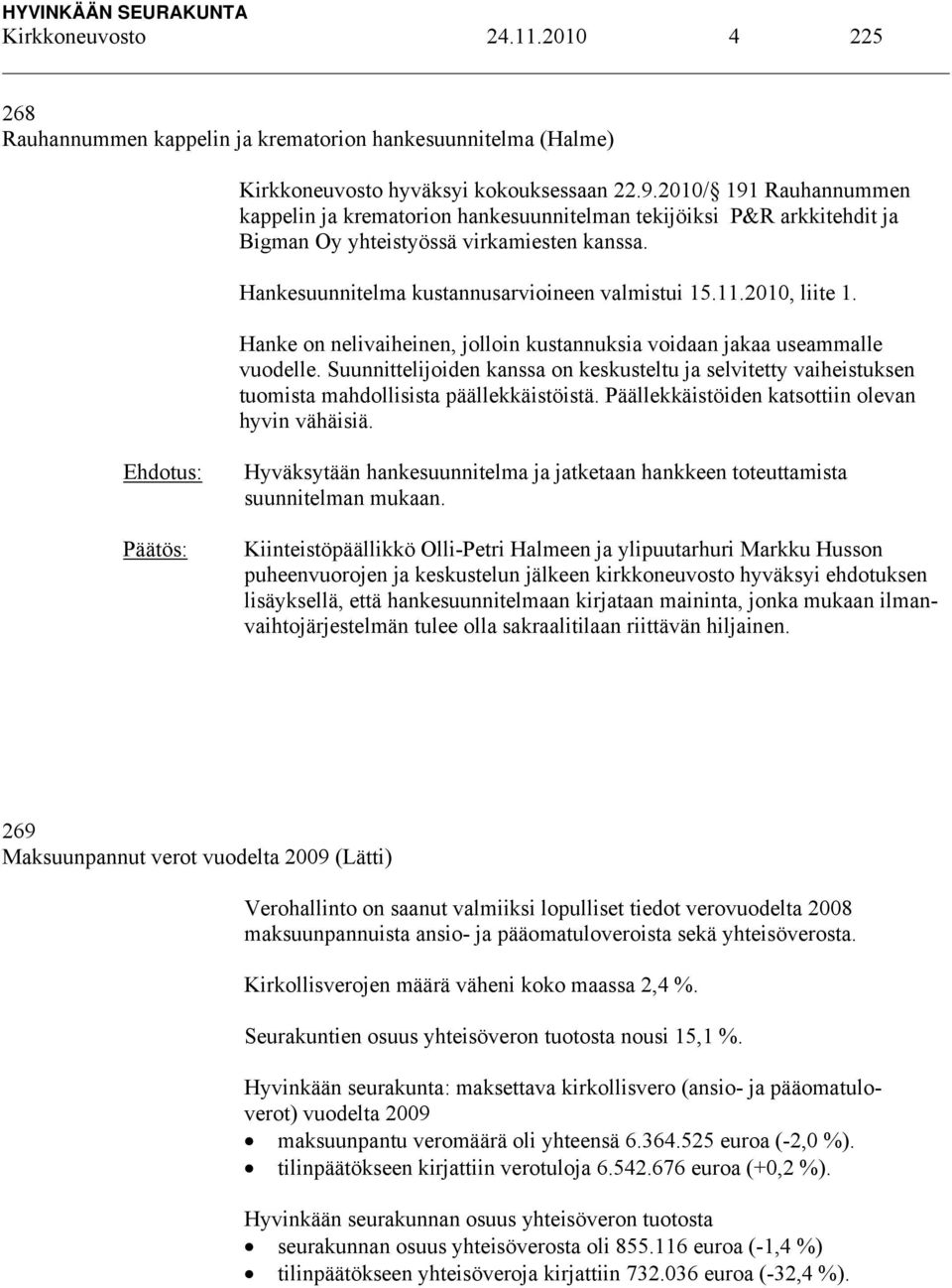 2010, liite 1. Hanke on nelivaiheinen, jolloin kustannuksia voidaan jakaa useammalle vuodelle.