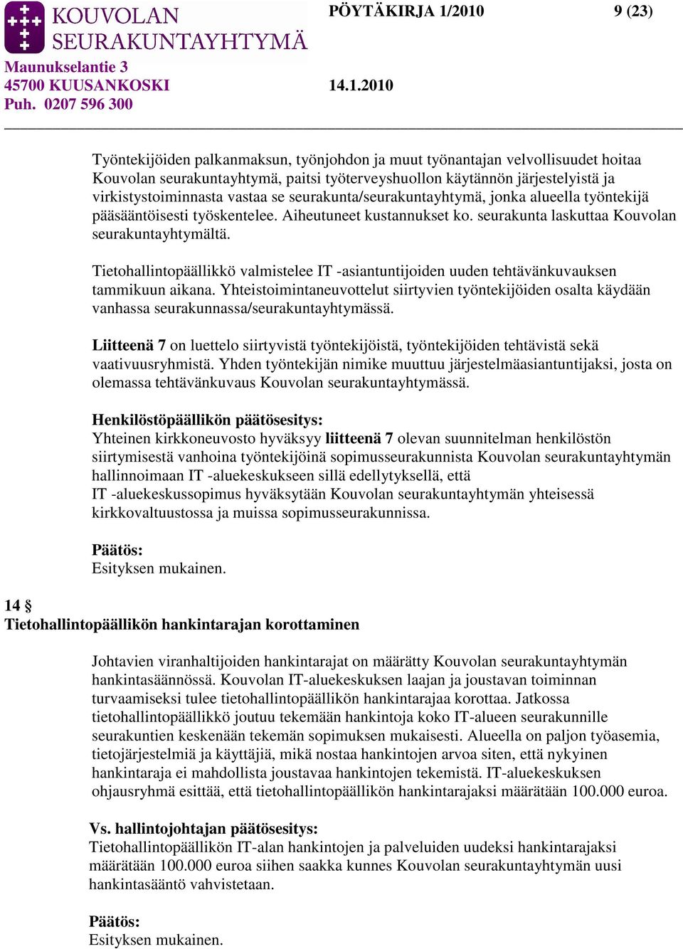 Tietohallintopäällikkö valmistelee IT -asiantuntijoiden uuden tehtävänkuvauksen tammikuun aikana.