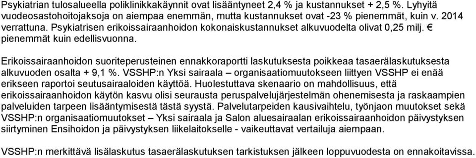 Erikoissairaanhoidon suoriteperusteinen ennakkoraportti laskutuksesta poikkeaa tasaerälaskutuksesta alkuvuoden osalta + 9,1 %.