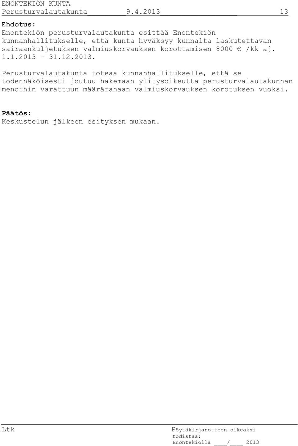 laskutettavan sairaankuljetuksen valmiuskorvauksen korottamisen 8000 /kk aj. 1.1.2013 