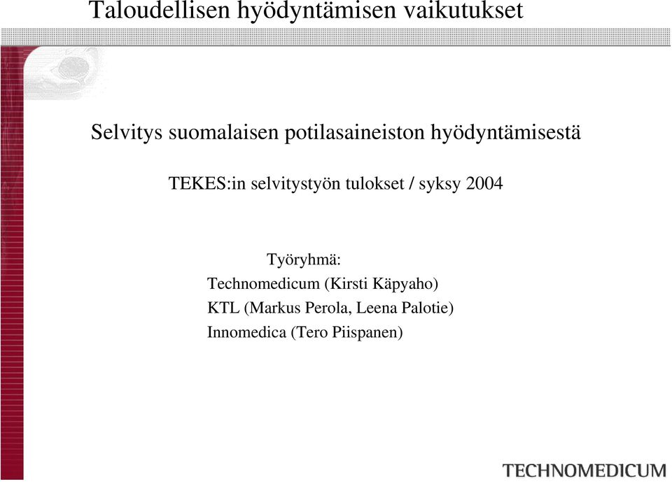 tulokset / syksy 2004 Työryhmä: Technomedicum (Kirsti