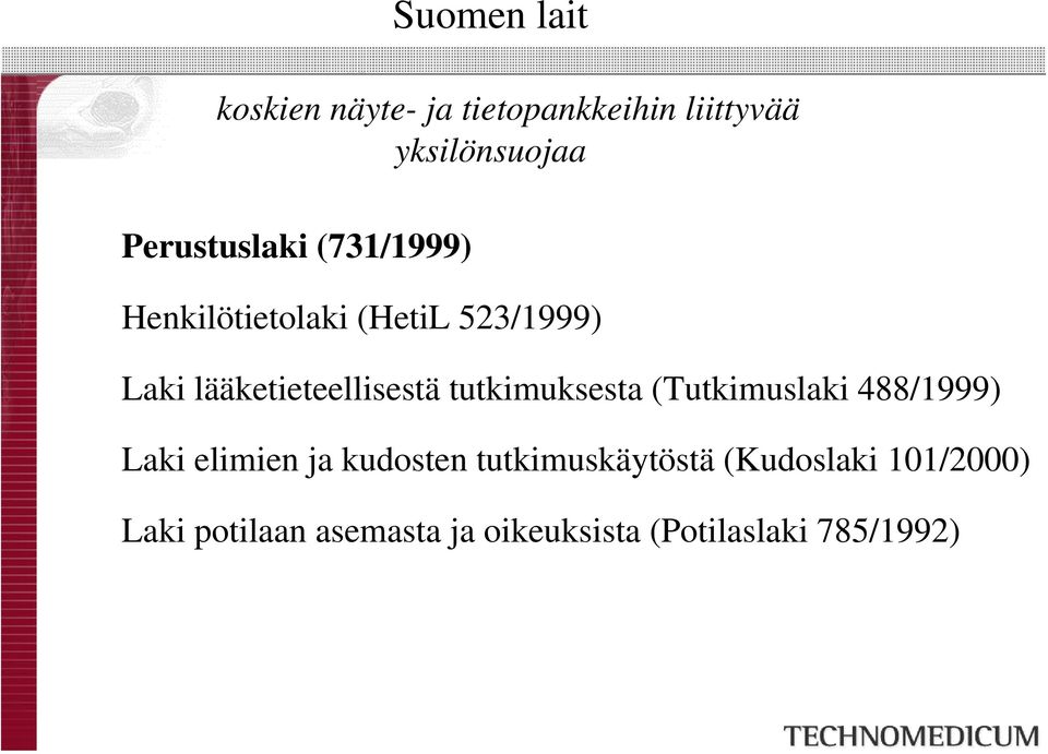 lääketieteellisestä tutkimuksesta (Tutkimuslaki 488/1999) Laki elimien ja