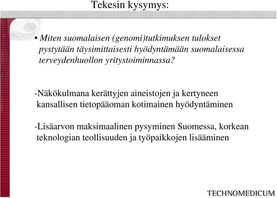 -Näkökulmana kerättyjen aineistojen ja kertyneen kansallisen tietopääoman kotimainen