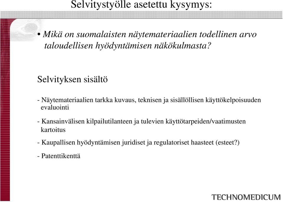 Selvityksen sisältö - Näytemateriaalien tarkka kuvaus, teknisen ja sisällöllisen käyttökelpoisuuden