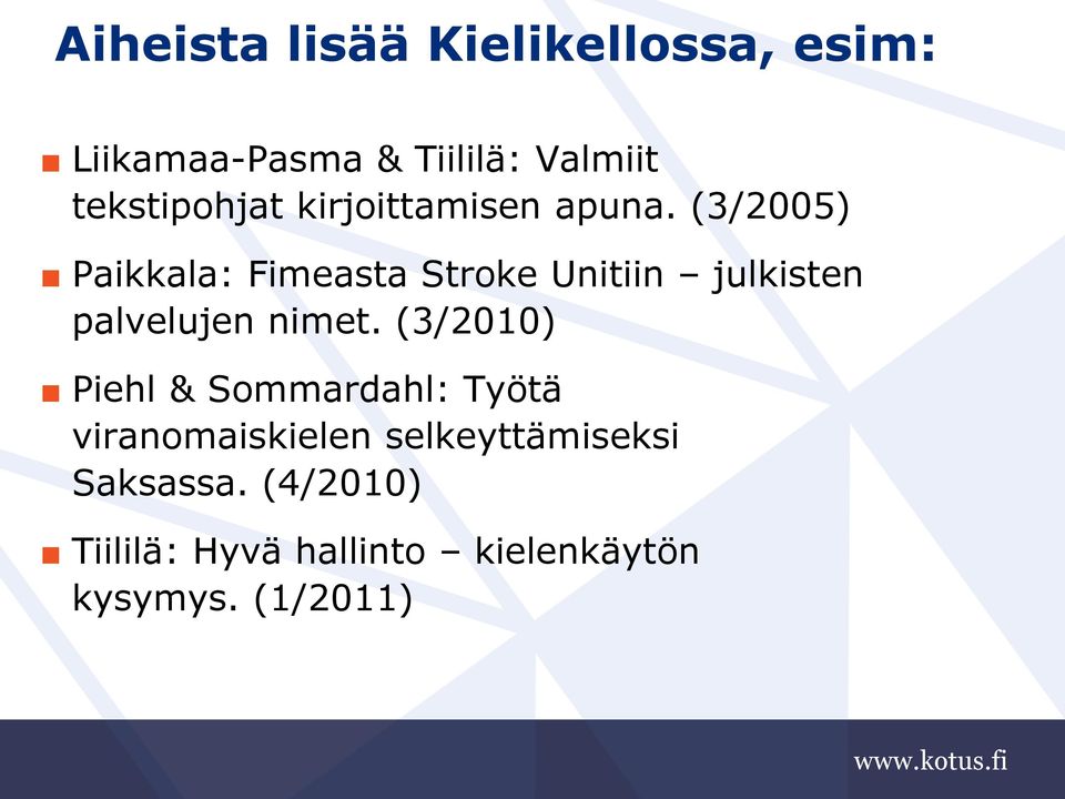 (3/2005) Paikkala: Fimeasta Stroke Unitiin julkisten palvelujen nimet.