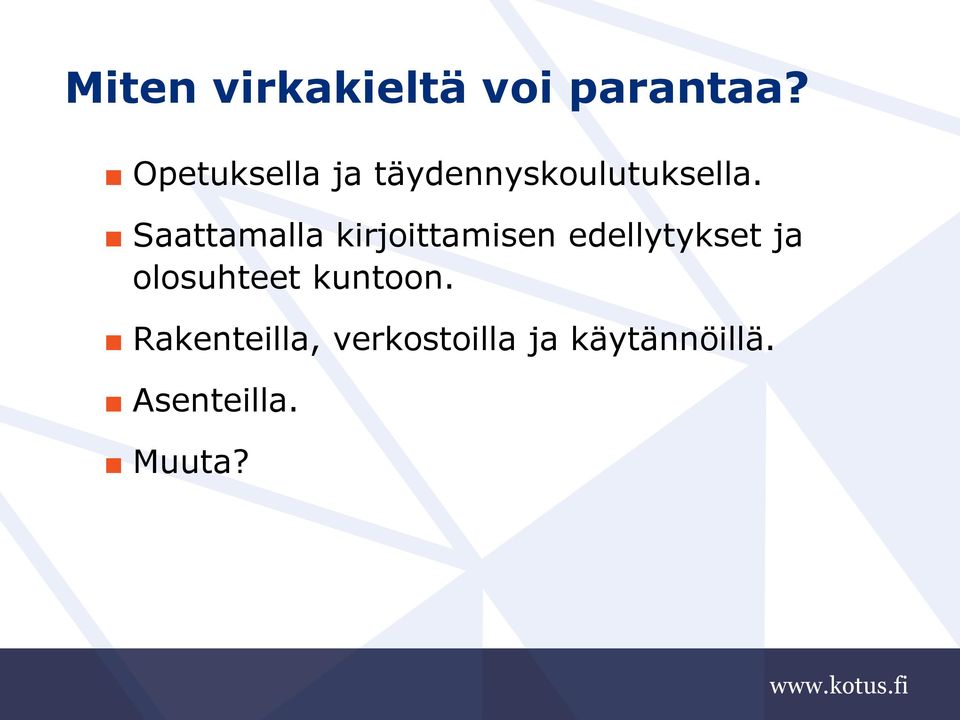 Saattamalla kirjoittamisen edellytykset ja