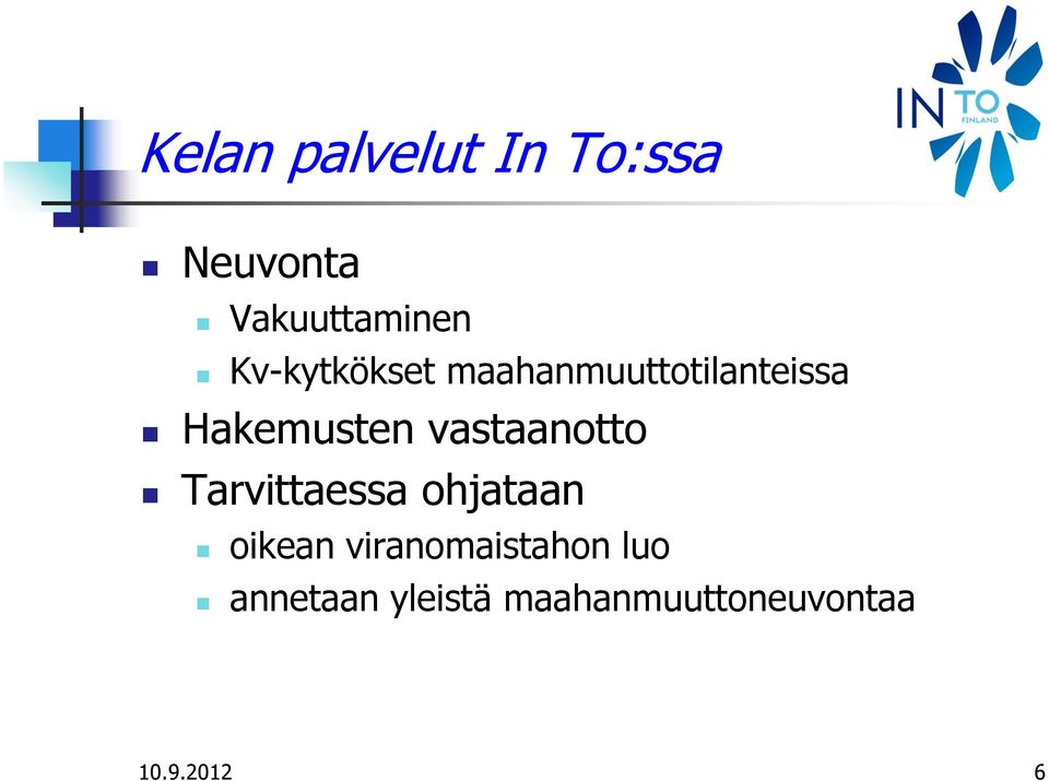 vastaanotto Tarvittaessa ohjataan oikean