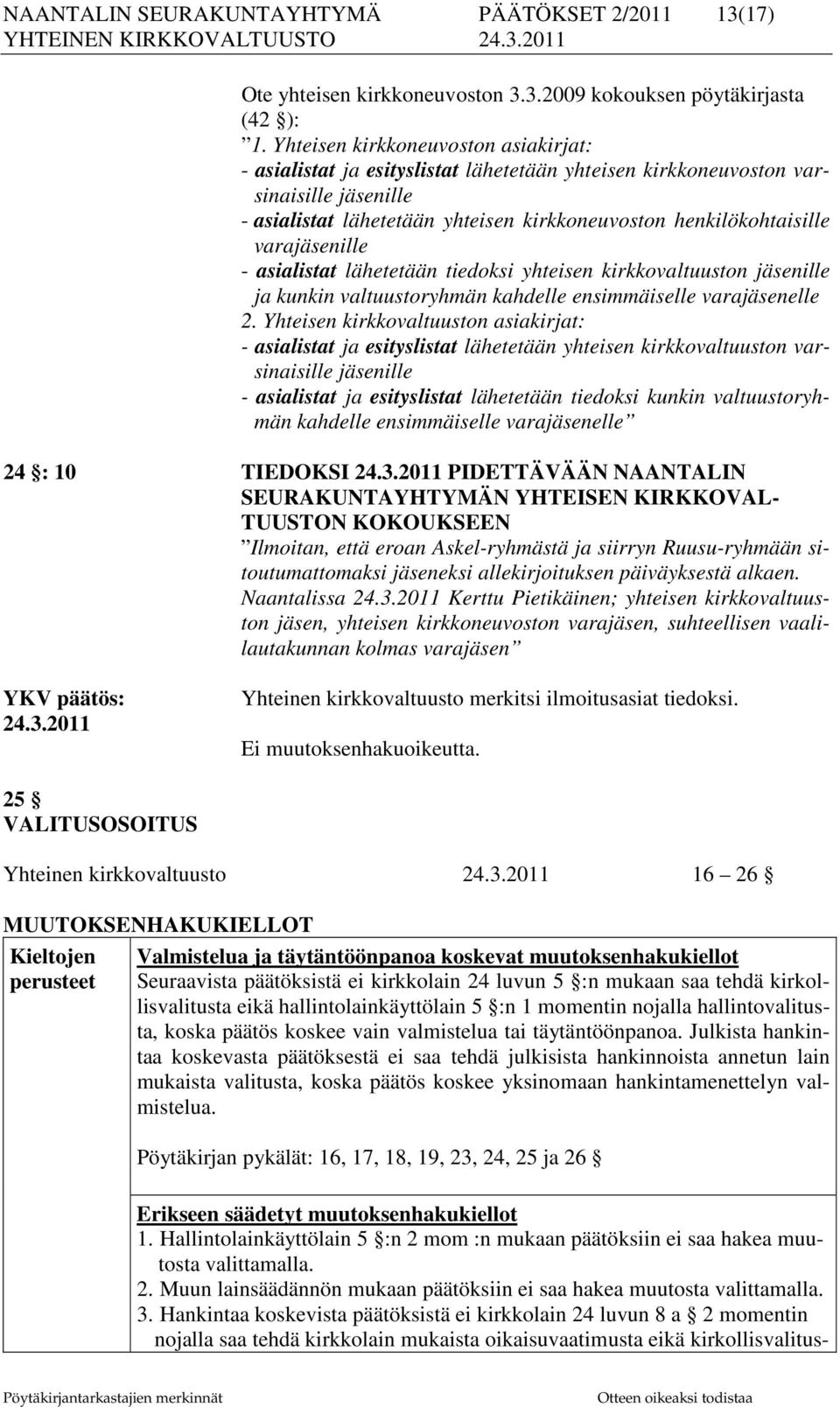 varajäsenille - asialistat lähetetään tiedoksi yhteisen kirkkovaltuuston jäsenille ja kunkin valtuustoryhmän kahdelle ensimmäiselle varajäsenelle 2.