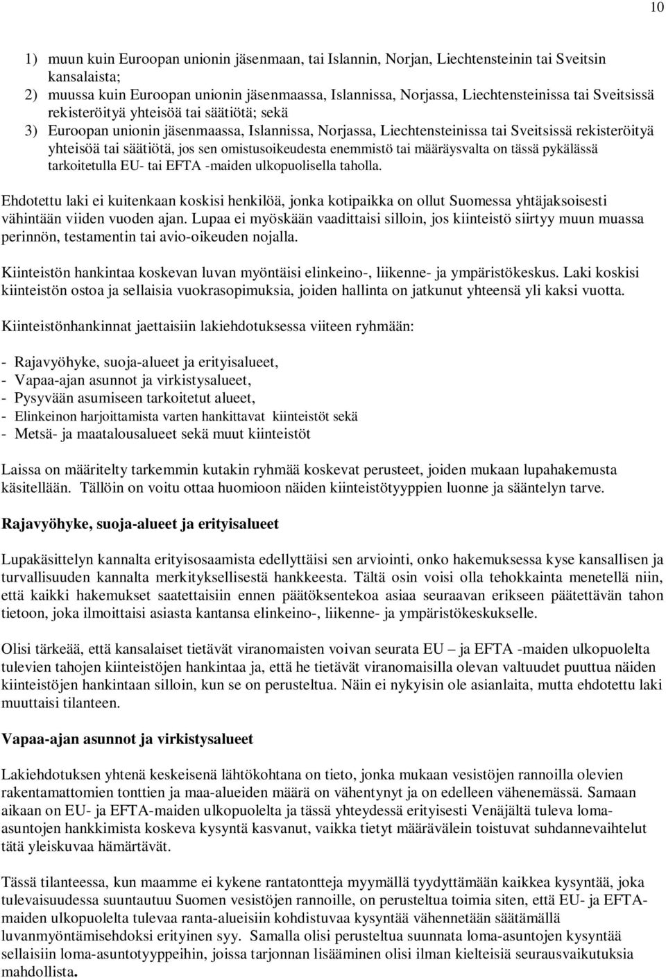 omistusoikeudesta enemmistö tai määräysvalta on tässä pykälässä tarkoitetulla EU- tai EFTA -maiden ulkopuolisella taholla.