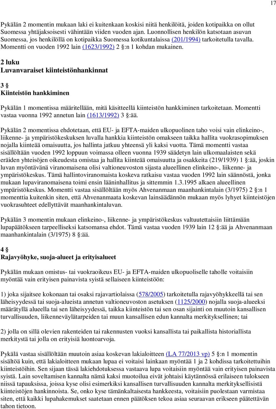 Momentti on vuoden 1992 lain (1623/1992) 2 :n 1 kohdan mukainen.