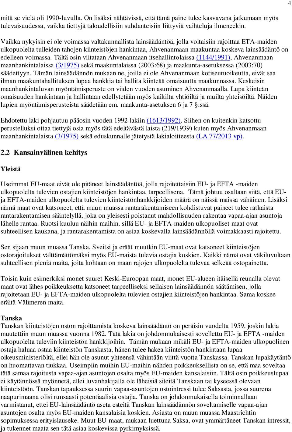 lainsäädäntö on edelleen voimassa.