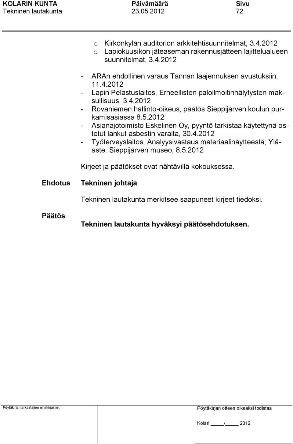 2012 - Asianajotoimisto Eskelinen Oy, pyyntö tarkistaa käytettynä ostetut lankut asbestin varalta, 30.4.