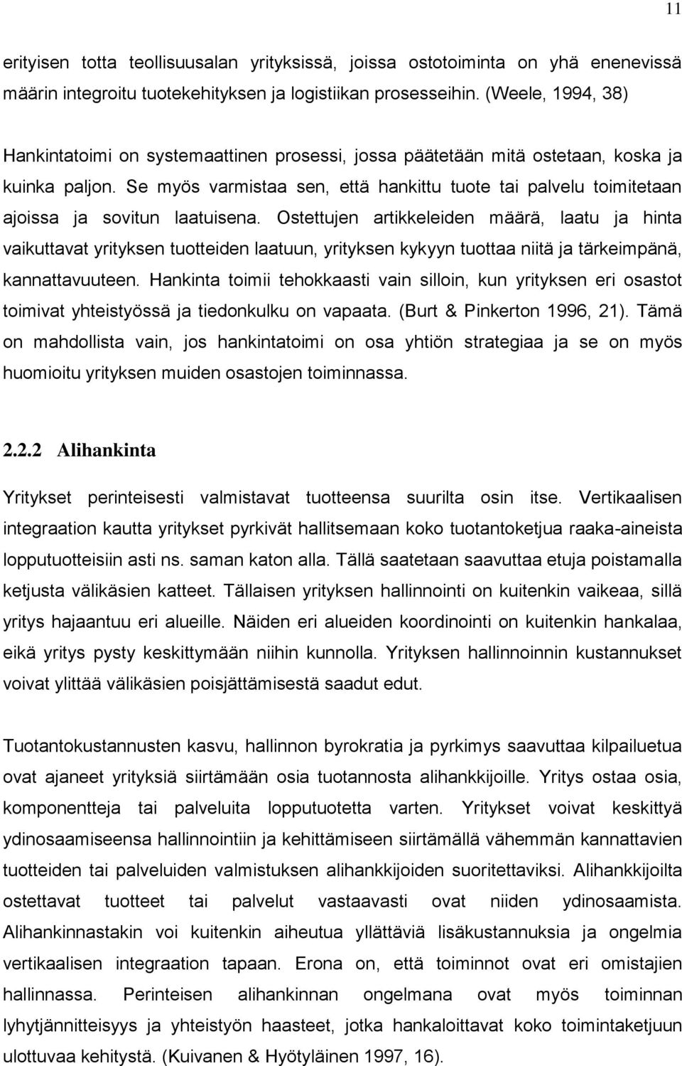 Se myös varmistaa sen, että hankittu tuote tai palvelu toimitetaan ajoissa ja sovitun laatuisena.