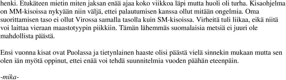 Oma suorittamisen taso ei ollut Virossa samalla tasolla kuin SM-kisoissa.