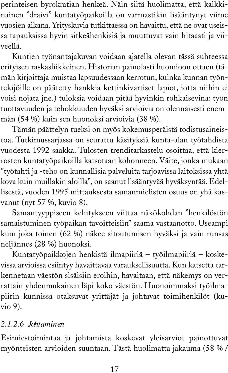 Kuntien työnantajakuvan voidaan ajatella olevan tässä suhteessa erityisen raskasliikkeinen.