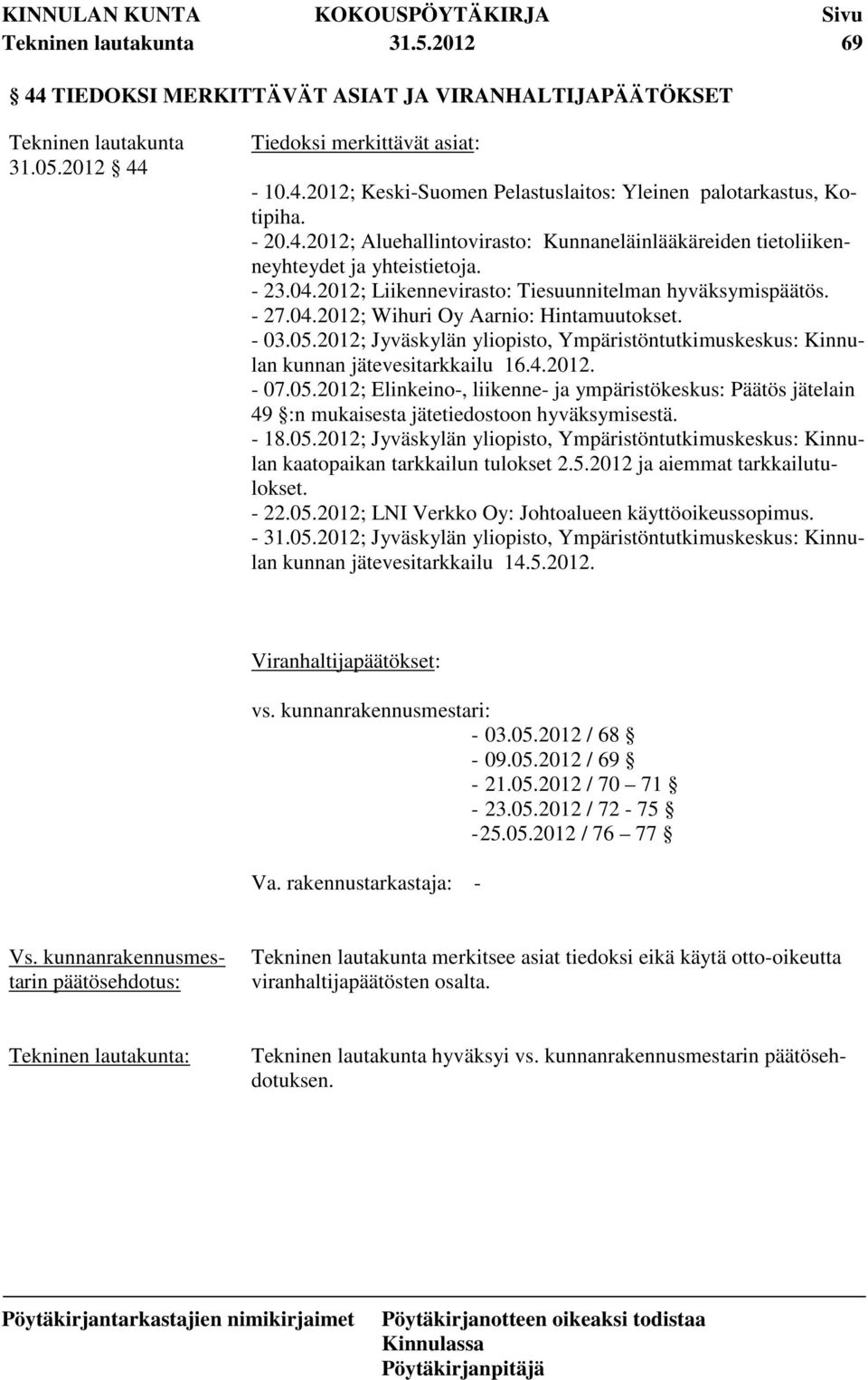 2012; Jyväskylän yliopisto, Ympäristöntutkimuskeskus: Kinnulan kunnan jätevesitarkkailu 16.4.2012. - 07.05.