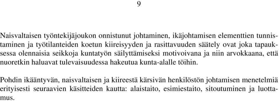 arvokkaana, että nuoretkin haluavat tulevaisuudessa hakeutua kunta-alalle töihin.