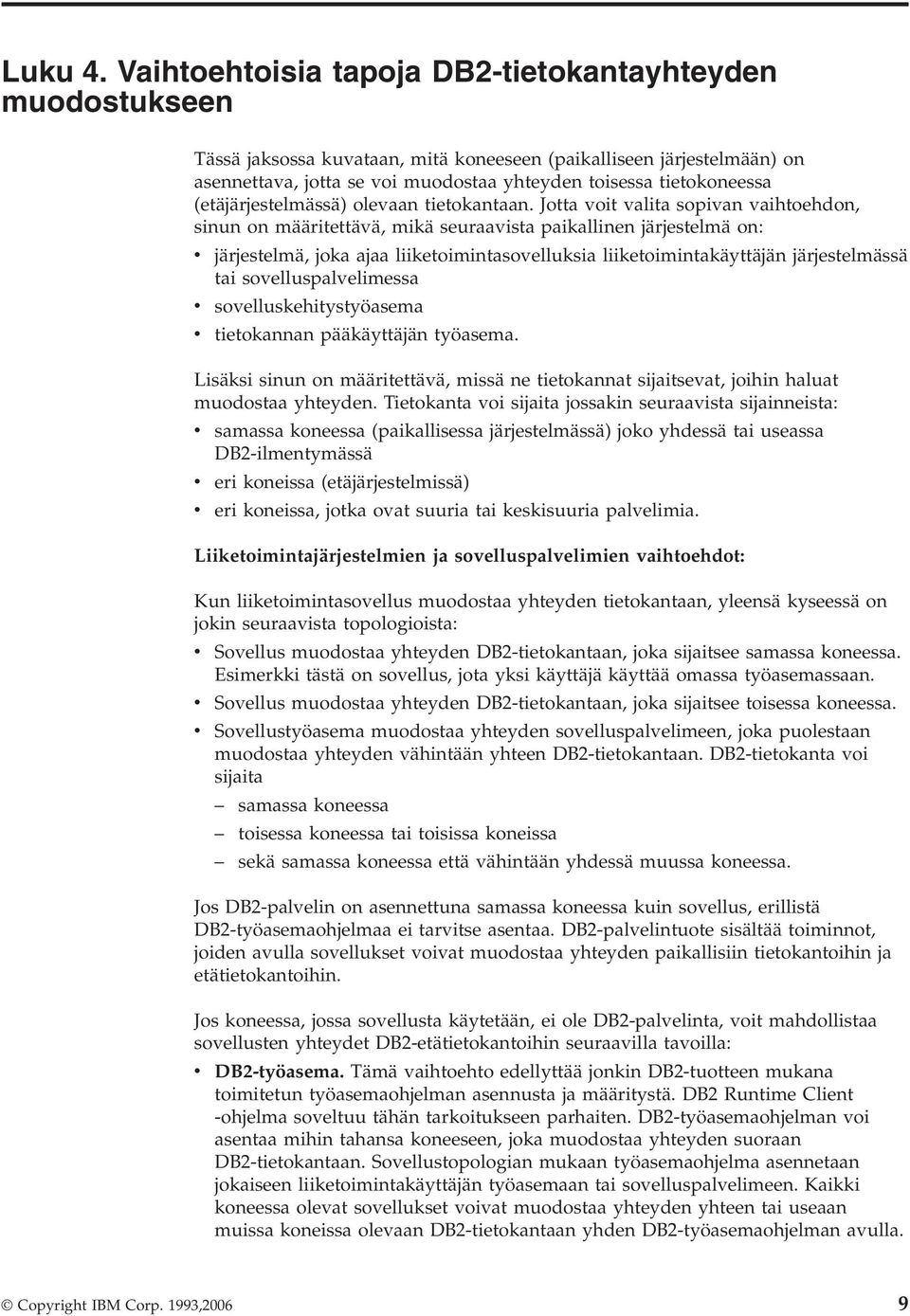 (etäjärjestelmässä) olevaan tietokantaan.