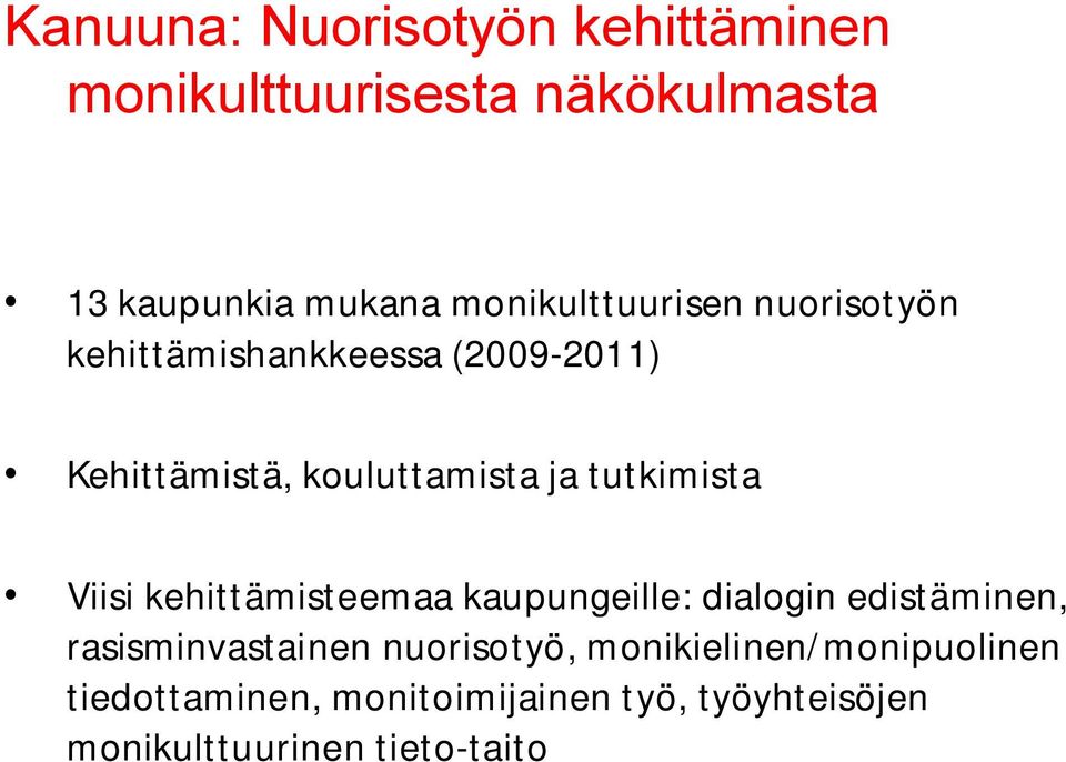 tutkimista Viisi kehittämisteemaa kaupungeille: dialogin edistäminen, rasisminvastainen